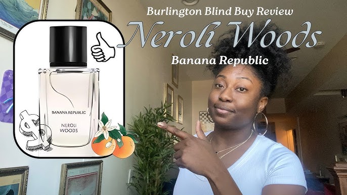 Neroli Woods Scent Guide: Why You Will Definitely Love This Fragrance.