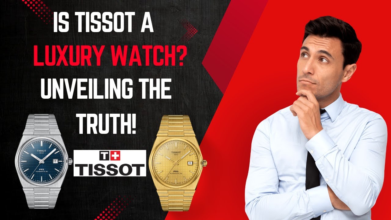Unveiling Tissot: Is It a Good Brand for Watch Lovers?