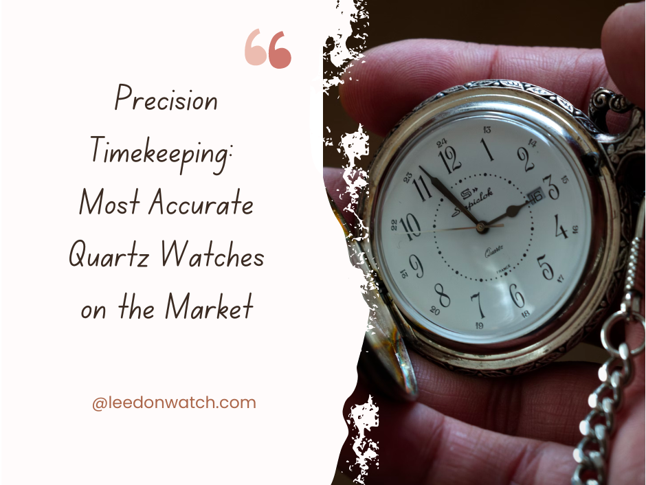 Find the Most Accurate Quartz Watch? Check This Out!