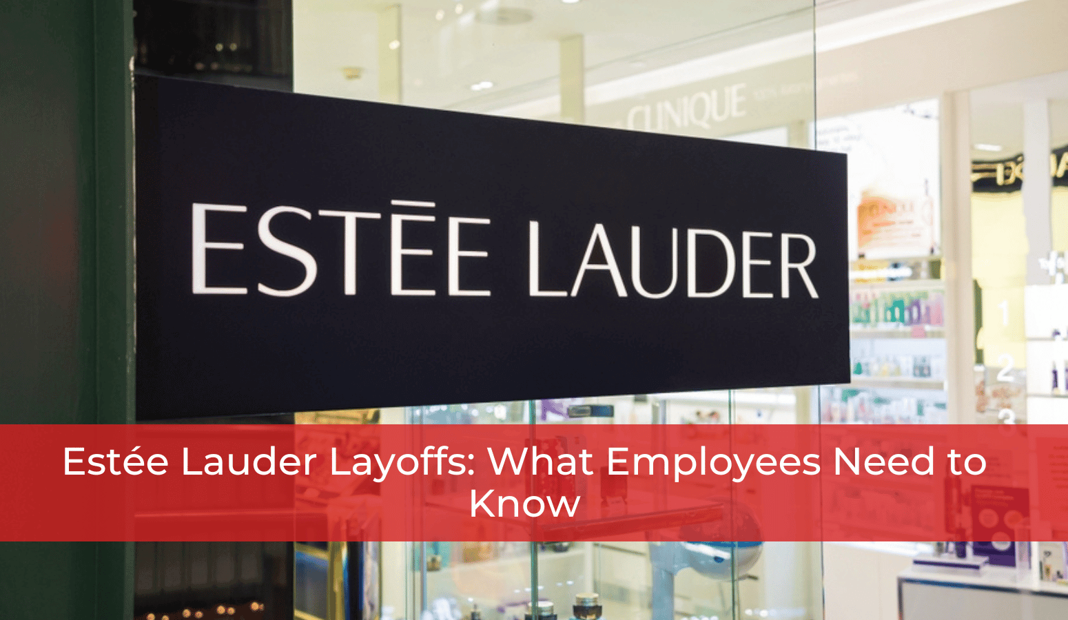 Estee Lauder Layoffs What It Means? Business Changes and Future Outlook!